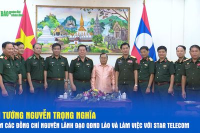 Đại tướng Nguyễn Trọng Nghĩa thăm các đồng chí nguyên lãnh đạo QĐND Lào và làm việc với Star Telecom