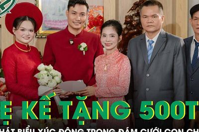 Mẹ kế tặng con chồng 500 triệu quà cưới, lời phát biểu khiến ai cũng xúc động