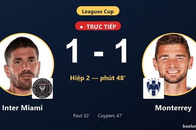 TRỰC TIẾPTrực tiếp Inter Miami vs Monterrey: Monterrey gỡ hòa 1-1