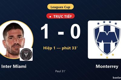 TRỰC TIẾPTrực tiếp Inter Miami vs Monterrey: Inter Miami mở tỷ số