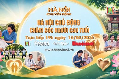 Đón xem 'Hà Nội chuyển động' ngày 10/8: ‘Hà Nội chủ động chăm sóc người cao tuổi’