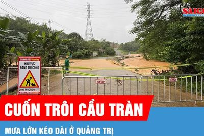 Mưa lớn gây chia cắt cục bộ, cầu tràn ở Quảng Trị bị cuốn trôi
