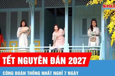 Công đoàn thống nhất nghỉ Tết Nguyên đán 7 ngày