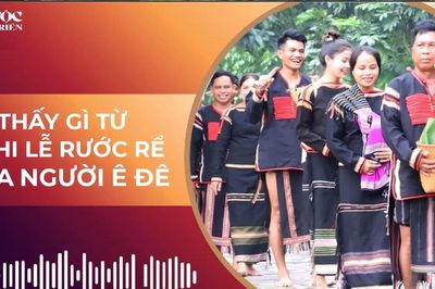 Thấy gì từ phong tục rước rể của người Ê Đê