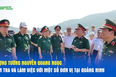 Thượng tướng Nguyễn Quang Ngọc kiểm tra và làm việc với một số đơn vị tại Quảng Ninh