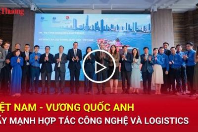 Việt Nam - Vương quốc Anh đẩy mạnh hợp tác công nghệ và logistics