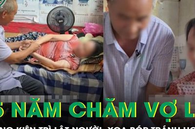Chồng 25 năm thức canh, mỗi đêm lật người, xoa bóp tránh hoại tử cho vợ liệt