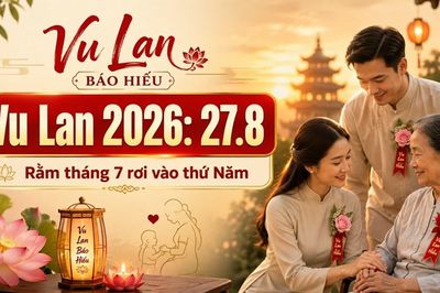 Lễ Vu Lan 2026 là ngày nào? Rằm tháng 7 rơi vào thứ mấy?