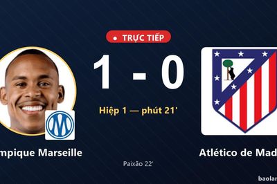 TRỰC TIẾPTrực tiếp Olympique Marseille vs Atlético de Madrid: Olympique Marseille mở tỷ số