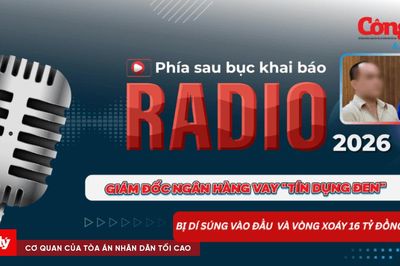 Radio Phía sau bục khai báo: Giám đốc ngân hàng vay 'tín dụng đen' bị dí súng vào đầu và vòng xoáy 16 tỷ đồng
