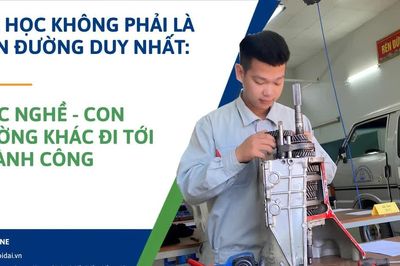 Đại học không phải là con đường duy nhất: Học nghề - con đường khác đi tới thành công