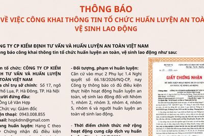 Công ty CP Kiểm định Tư vấn và Huấn luyện An toàn Việt Nam thông báo đủ điều kiện huấn luyện ATVSLĐ