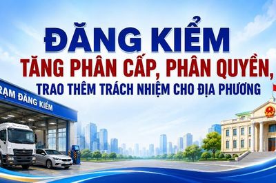 Đăng kiểm tăng phân cấp, phân quyền, trao thêm trách nhiệm cho địa phương