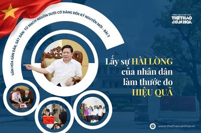 Lấy sự hài lòng của nhân dân làm thước đo hiệu quả
