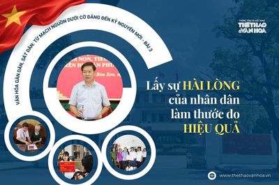 Lấy sự hài lòng của nhân dân làm thước đo hiệu quả