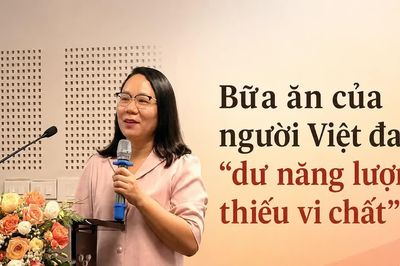 Bữa ăn của người Việt đang 'dư năng lượng, thiếu vi chất'