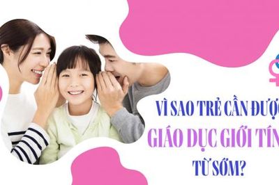 Vì sao trẻ cần được giáo dục giới tính từ sớm?