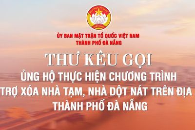 Thư kêu gọi ủng hộ thực hiện chương trình hỗ trợ xóa nhà tạm, nhà dột nát trên địa bàn Đà Nẵng