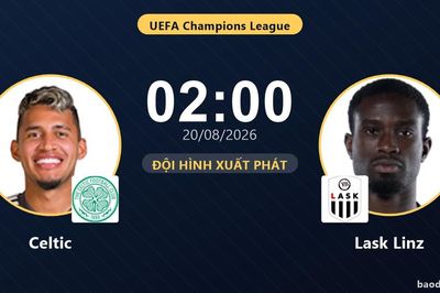 TRỰC TIẾPTrực tiếp Celtic vs Lask Linz: Đội hình xuất phát