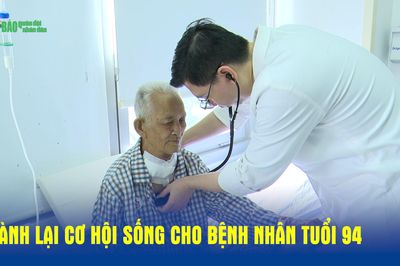 Giành lại cơ hội sống cho bệnh nhân tuổi 94