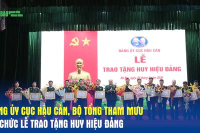 Đảng ủy Cục Hậu cần, Bộ Tổng Tham mưu tổ chức Lễ trao tặng Huy hiệu Đảng