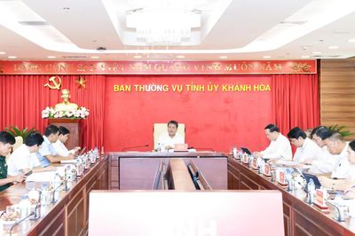Ban Thường vụ Tỉnh ủy Khánh Hòa cho ý kiến đối với nhiều nội dung quan trọng