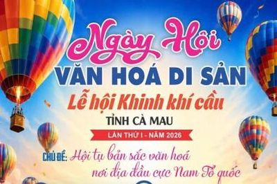 Ngày hội Văn hoá di sản và Lễ hội Khinh khí cầu tỉnh Cà Mau lần thứ I - năm 2026