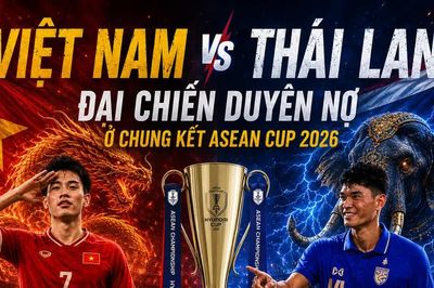 Việt Nam vs Thái Lan: Đại chiến nhiều duyên nợ ở chung kết ASEAN Cup 2026