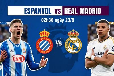Nhận định Espanyol vs Real Madrid, 02h30 ngày 23/8: Ngày đặc biệt của 'Người đặc biệt'