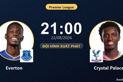 TRỰC TIẾPTrực tiếp Everton vs Crystal Palace: Đội hình xuất phát
