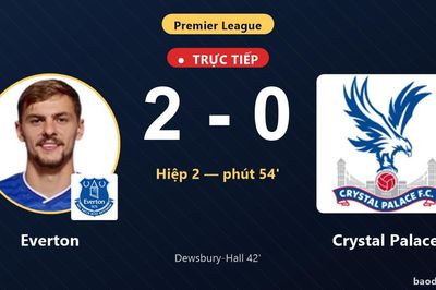 TRỰC TIẾPTrực tiếp Everton vs Crystal Palace: Everton nhân đôi cách biệt