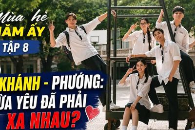Mùa hè năm ấy tập 8: Khánh và Phương bước sang giai đoạn mới
