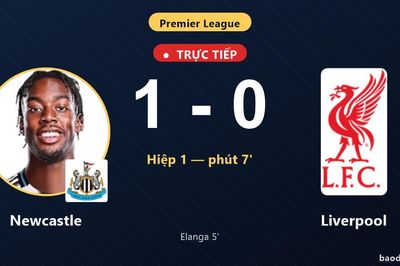 TRỰC TIẾPTrực tiếp Newcastle vs Liverpool: Newcastle mở tỷ số