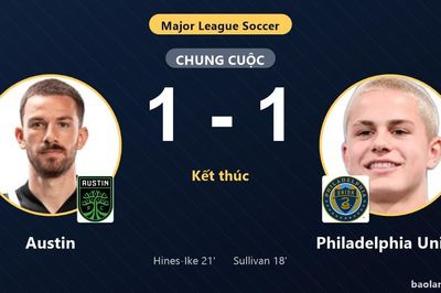 Chia điểm với Philadelphia Union, Austin tiếp tục chôn chân ở nhóm cuối MLS
