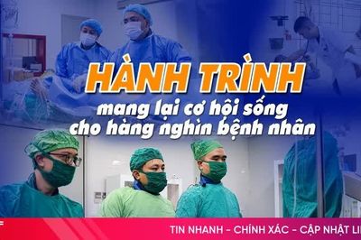 Hành trình mang lại cơ hội sống cho hàng nghìn bệnh nhân