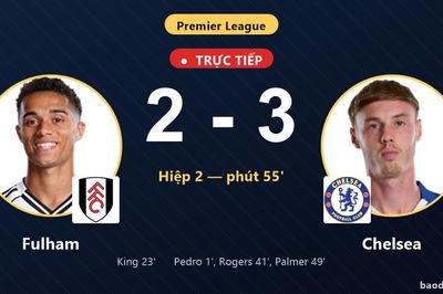 TRỰC TIẾPTrực tiếp Fulham vs Chelsea: Fulham rút ngắn cách biệt 2-3
