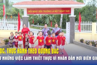 Học, thực hành theo gương Bác từ những việc làm thiết thực vì nhân dân nơi biên giới