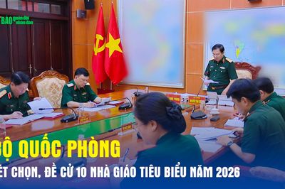 Bộ Quốc phòng xét chọn, đề cử 10 nhà giáo tiêu biểu năm 2026
