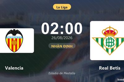 Nhận định Valencia vs Real Betis: Điểm nóng cuộc đua tốp đầu