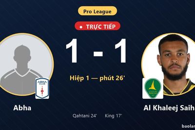 TRỰC TIẾPTrực tiếp Abha vs Al Khaleej Saihat: Hiệp 2 bắt đầu, hòa 1-1