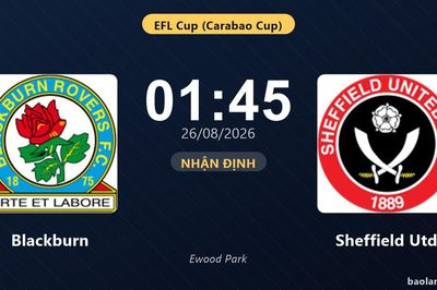 Nhận định Blackburn vs Sheffield Utd: Thắng để đi tiếp