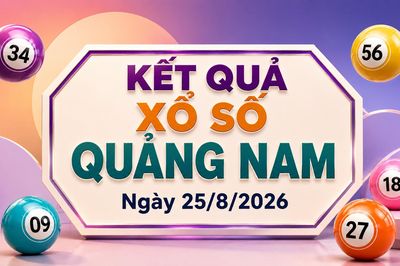 XSQNA 25/8 - Kết quả xổ số Quảng Nam hôm nay 25/8/2026