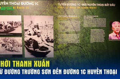 Thời thanh xuân từ Đường Trường Sơn đến Đường 1C huyền thoại