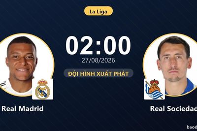 TRỰC TIẾPTrực tiếp Real Madrid vs Real Sociedad: Đội hình xuất phát