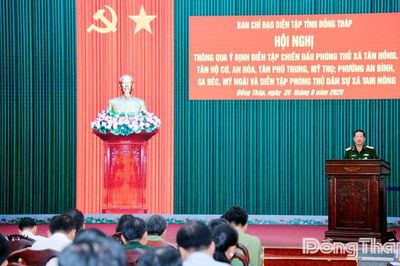 Đồng Tháp triển khai ý định diễn tập chiến đấu phòng thủ các xã, phường