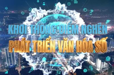 [Video] Khơi thông điểm nghẽn phát triển văn hóa số