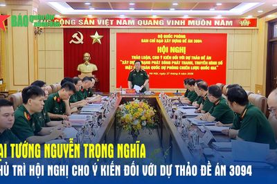 Đại tướng Nguyễn Trọng Nghĩa chủ trì hội nghị cho ý kiến đối với dự thảo Đề án 3094