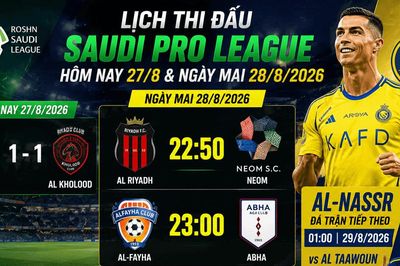 Lịch thi đấu Saudi Pro League hôm nay 27/8 và ngày mai 28/8/2026: NEOM ra sân, Al-Nassr đá ngày 29/8