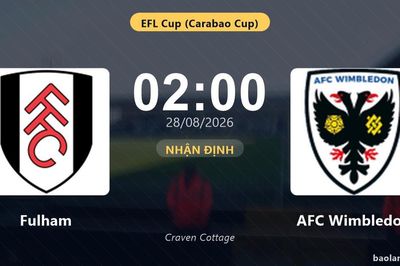 Nhận định Fulham vs AFC Wimbledon: Thắng để đi tiếp