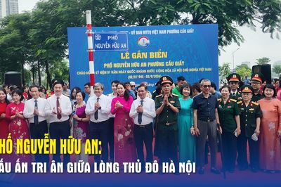Phố Nguyễn Hữu An: Dấu ấn tri ân giữa lòng thủ đô Hà Nội